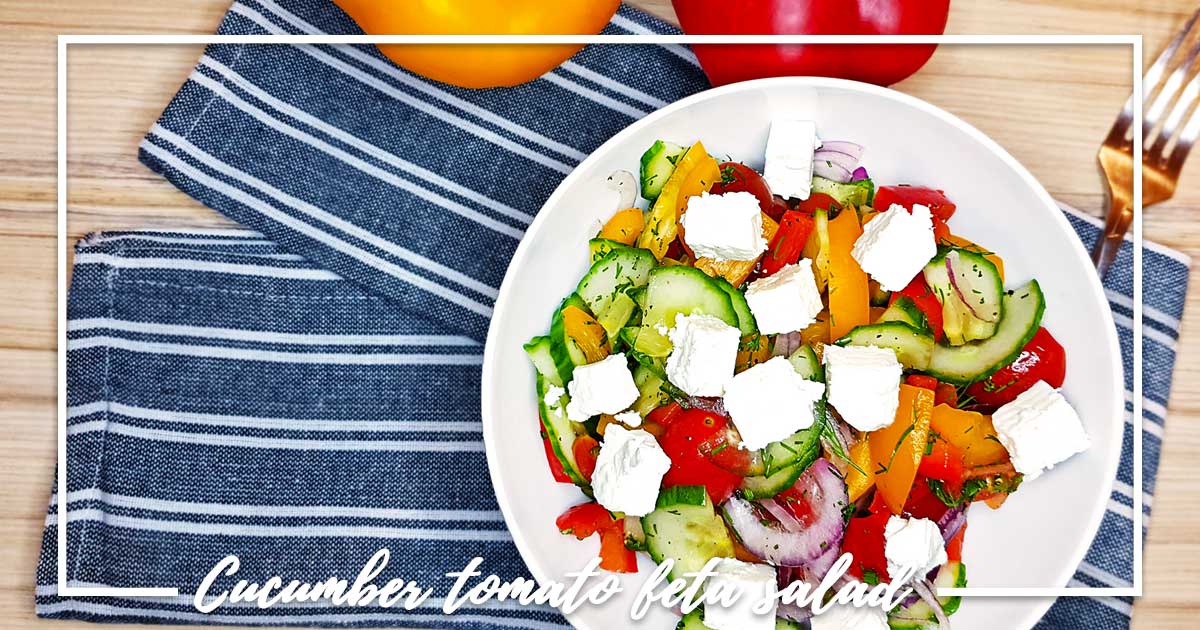 Cucumber tomato feta salad - Prepare your Plates
